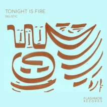 Delistic - Tonight Is Fire [Flashmob Records]
