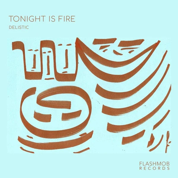 Delistic – Tonight Is Fire