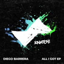 Diego Barrera - All I Got EP [Snatch! Records]