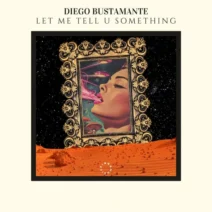 Diego Bustamante - Let Me Tell U Something [FINNA]