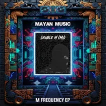 Double M (MX) - M FREQUENCY EP [Mayan Music]