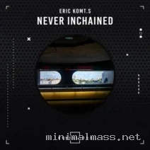 ERIC KOMT.S – Never Inchained cover