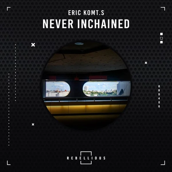 ERIC KOMT.S – Never Inchained