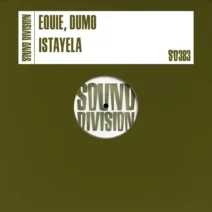 Equie, Dumo the vocalist - Istayela [Sound Division]