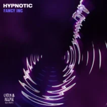Fancy Inc - Hypnotic [Catch & Release]