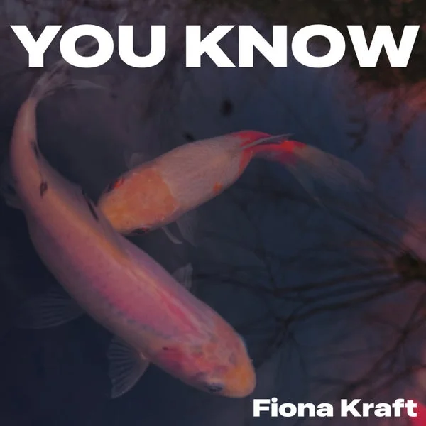 Fiona Kraft – You know