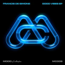 Francis De Simone - Good Vibes EP [MOOD Collective]