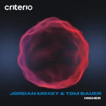 Jordan Moxey, Tom Bauer - Higher [Criterio Music]