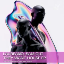 Laureano, Sam Oui - They Want House EP [UNDR THE RADR]
