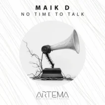 Maik D - No Time To Talk [ARTEMA RECORDINGS]