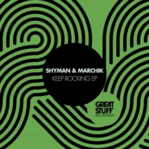 Marchik, ShyMan - Keep Rocking [Great Stuff Recordings]