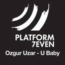 Ozgur Uzar - U Baby [Platform 7even]