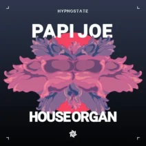 PAPI JOE - House Organ [Hypnostate]