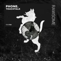 PHONE. - TouchTalk [Rawsome Recordings]