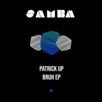 Patrick UP - Bruh EP [SAMBA]