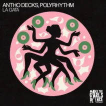 PolyRhythm, Antho Decks - La Gata (Extended Mix) [Make The Girls Dance Records]