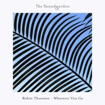 Robin Thurston - Wherever You Go [The Soundgarden]