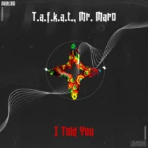 T.a.f.k.a.t., Mr. Maro - I Told You [ARM Records]