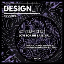 TAFT BROTHERS - Love For The Bass EP [DESIGN_ Records]