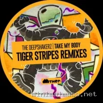 The Deepshakerz – Take My Body (Tiger Stripes Remixes) cover