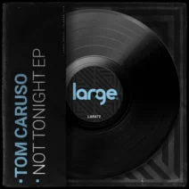 Tom Caruso - Not Tonight EP [Large Music]