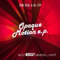 Tom Equi, DJ ZTP – Opaque Motion EP cover