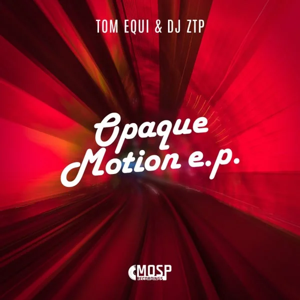 Tom Equi, DJ ZTP – Opaque Motion EP