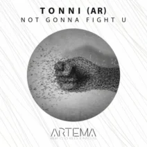 Tonni (AR) - Not Gonna Fight U [ARTEMA RECORDINGS]