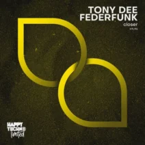 Tony Dee, FederFunk - Closer [Happy Techno Limited]