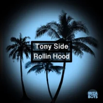 Tony Side - Rollin Hood [Ibiza Boys]