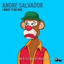 André Salvador – I Want to Be Bad cover