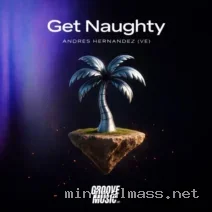 Andrés Hernández (VE) – Get Naughty cover