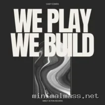 Casey Cosmos – We Play We Build cover