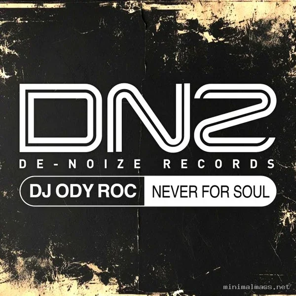 DJ Ody Roc – Never For Soul