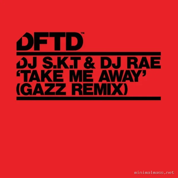 DJ S.K.T, DJ Rae, GAZZ (UK) – Take Me Away – GAZZ Extended Remix