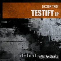 Dexter Troy – Testify EP cover