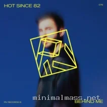 Hot Since 82 – Behind Me cover