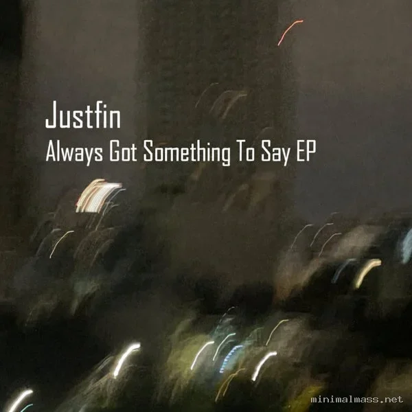 Justfin – Always Got Something To Say