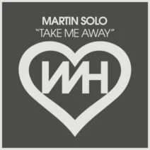 Martin Solo - Take Me Away [WH Records]