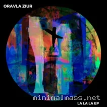 Oravla Ziur – La La La EP cover