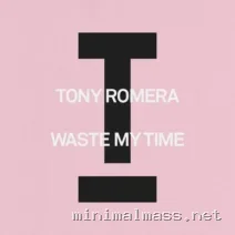 Tony Romera – Waste My Time cover