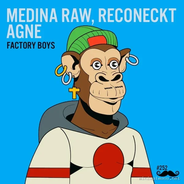 Agnė, Medina Raw, Reconeckt – Factory Boys