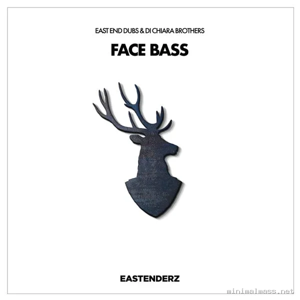 East End Dubs, Di Chiara Brothers – Face Bass