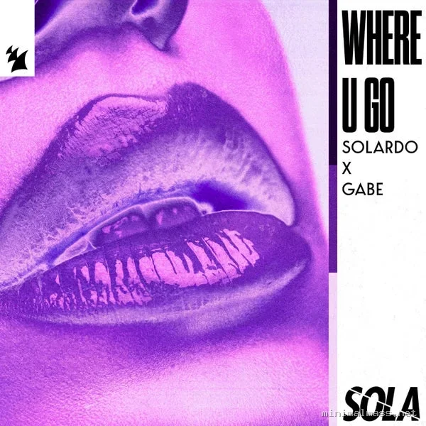 Gabe, Solardo – Where U Go