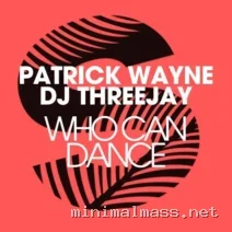 Patrick Wayne, DJ THREEJAY – Who Can Dance cover