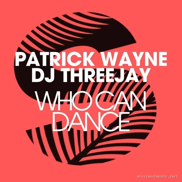 Patrick Wayne, DJ THREEJAY – Who Can Dance