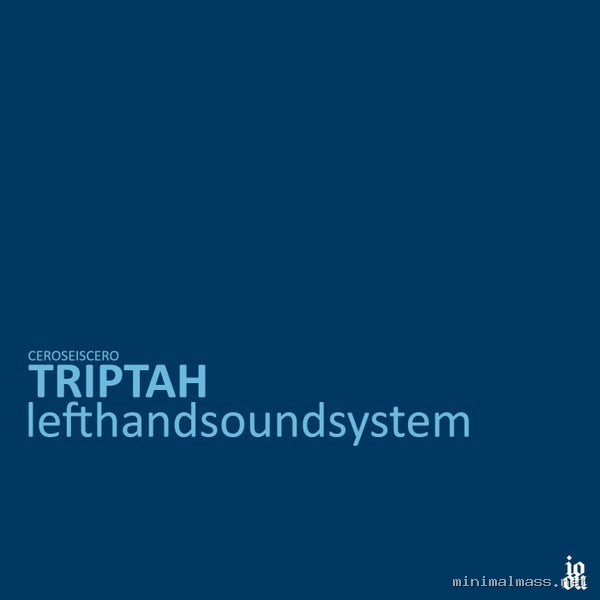 lefthandsoundsystem, Triptah – ceroseiscero