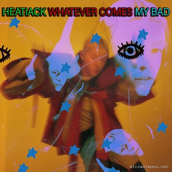 HeatiaCK – Whatever Comes – My Bad