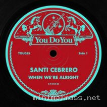 Santi Cebrero – When We’re Alright (Extended Mix) cover