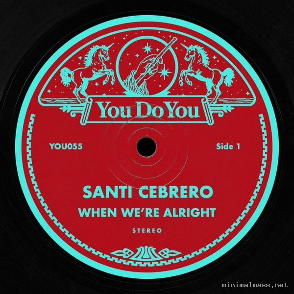 Santi Cebrero – When We’re Alright (Extended Mix)